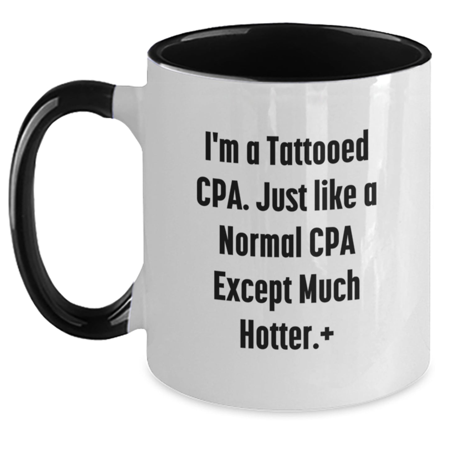 Funny CPA Gifts for Men, I'm A Tattooed Cpa. Just Like A Normal Cpa Except Much Hotter., Two Tone Coffee Mug for Christmas Unique Presents - Main