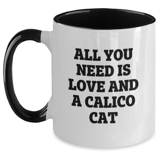 Funny Calico Cat Gifts - All You Need Is Love And A Calico Cat Quote Two Tone Coffee Mug, Gifts from Calico Cat Lovers to Calico Cat Enthusiasts, Birthday Unique Gifts - Main