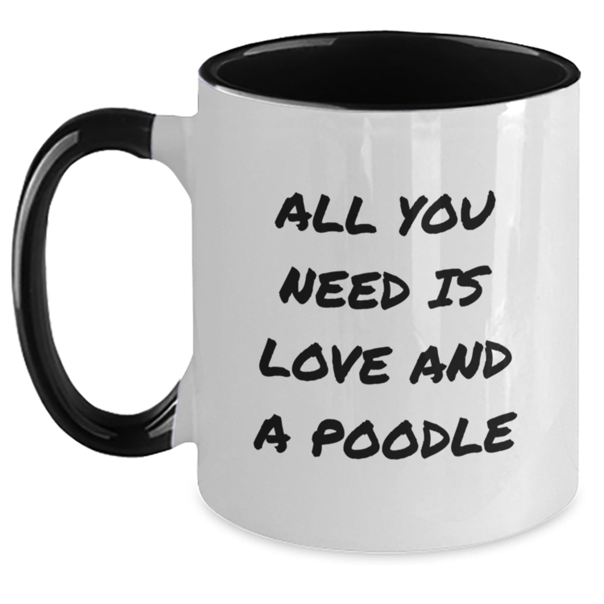 Poodle Dog Lovers Gifts from Friends, Funny Two Tone Coffee Mug for Poodle Dog Enthusiasts, Graduation Unique Gifts, All You Need Is Love And A Poodle Inspirational Quote - Main