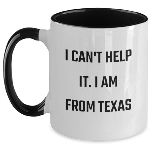 Texas Proud Gifts from Friends, Funny Quote I Can't Help It. I Am From Texas, Two Tone Coffee Mug for Graduation - Main
