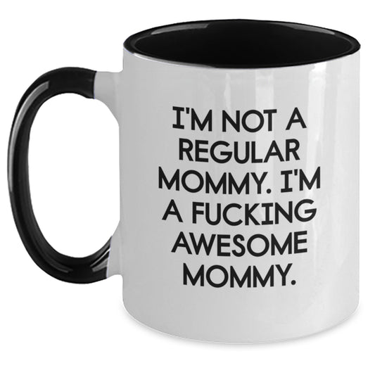Funny Mommy Gifts from Women to Mommy, Two Tone Coffee Mug for Graduation, I'm Not A Regular Mommy. I'm A F--king Awesome Mommy. - Main