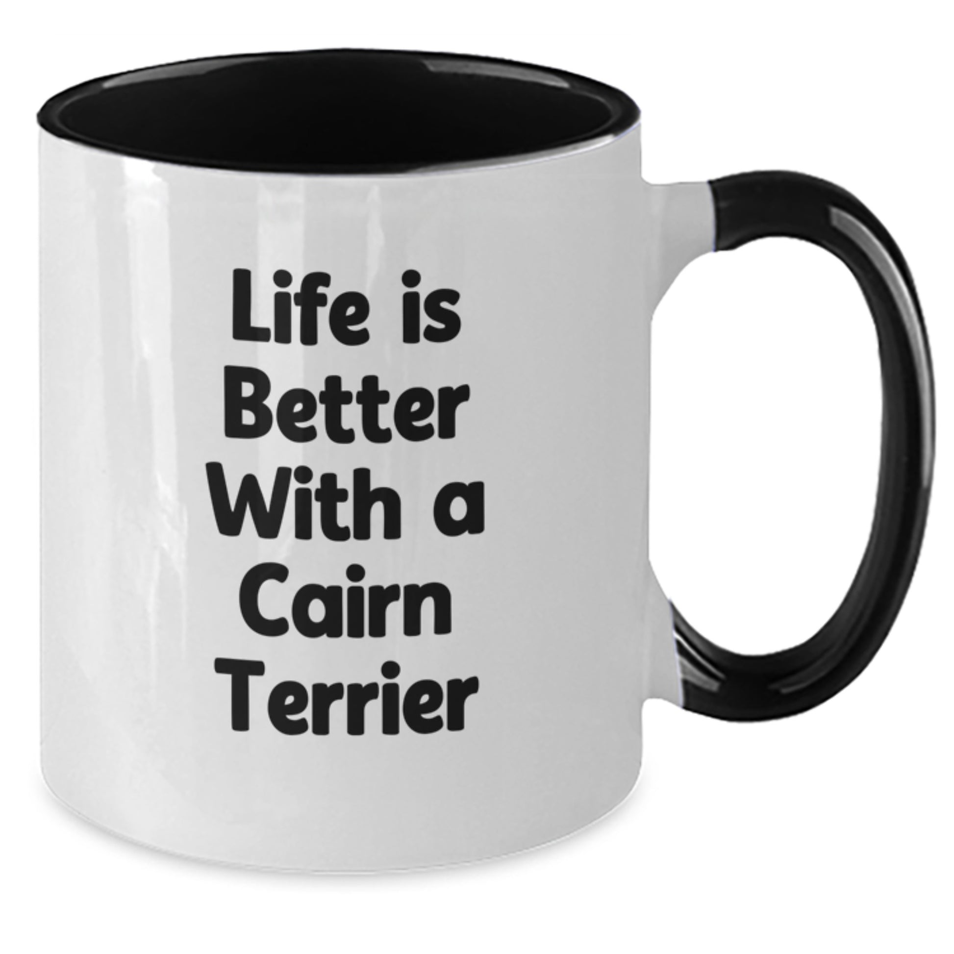 Cairn Terrier Dog Lovers Gifts from Friends and Family - Life Is Better With A Cairn Terrier Two Tone Coffee Mug - Graduation Unique Gifts - Additional