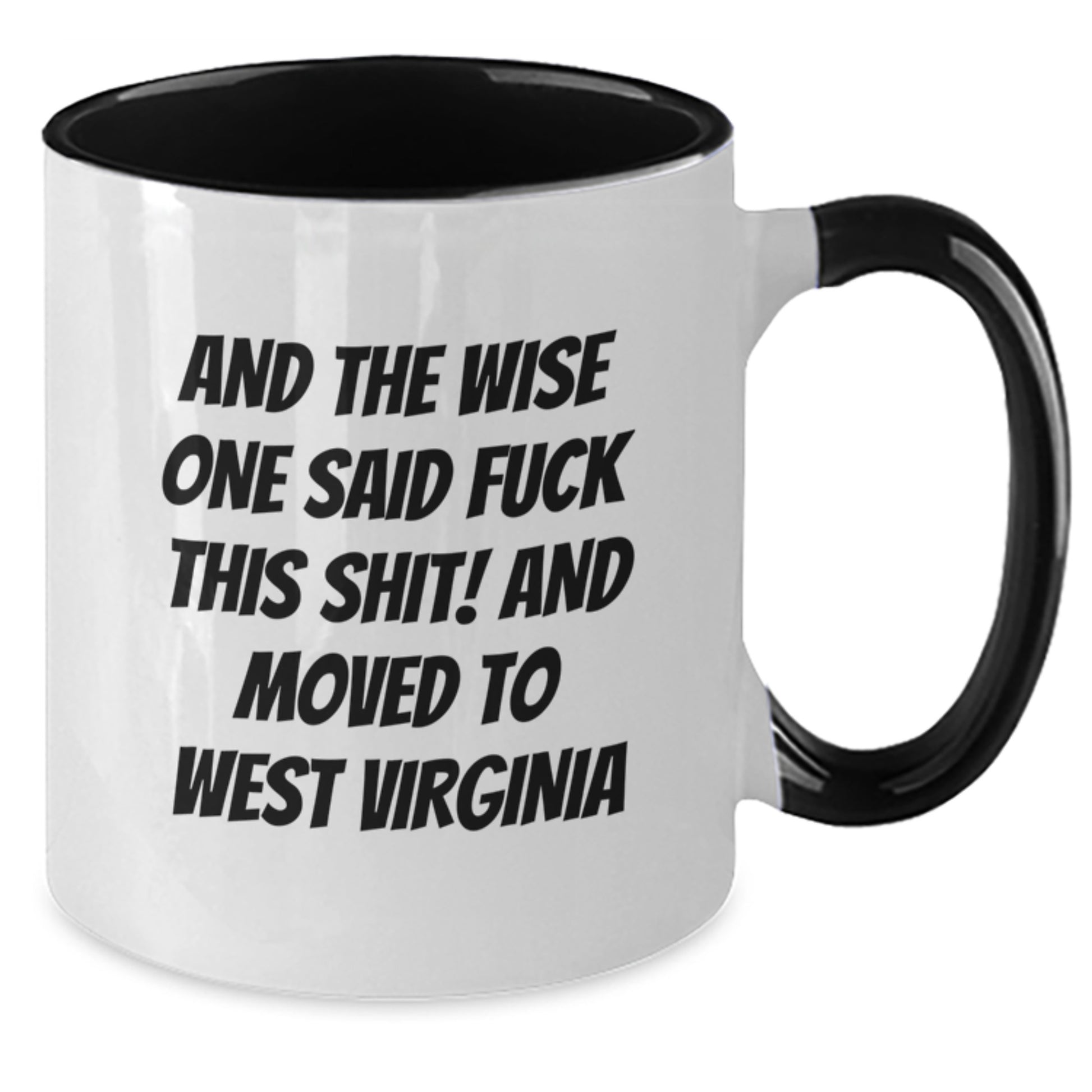 Funny West Virginia Gifts from Friends to Family - And The Wise One Said... Two Tone Coffee Mug, Birthday Unique Presents - Additional