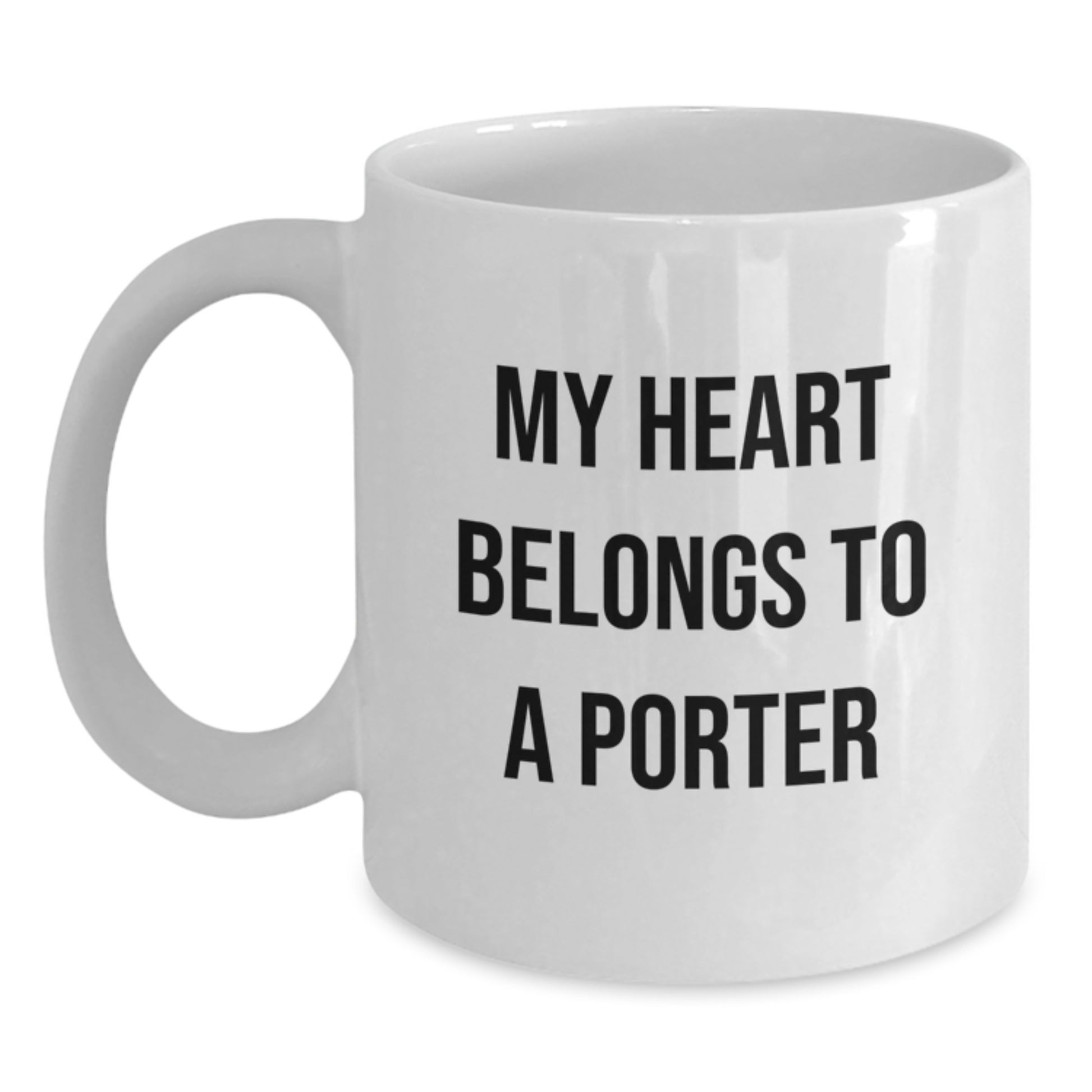 Funny Gifts from Men to Porter, White Coffee Mug for Porter Lovers, My Heart Belongs To A Porter Quote, Christmas Unique Gifts - Main