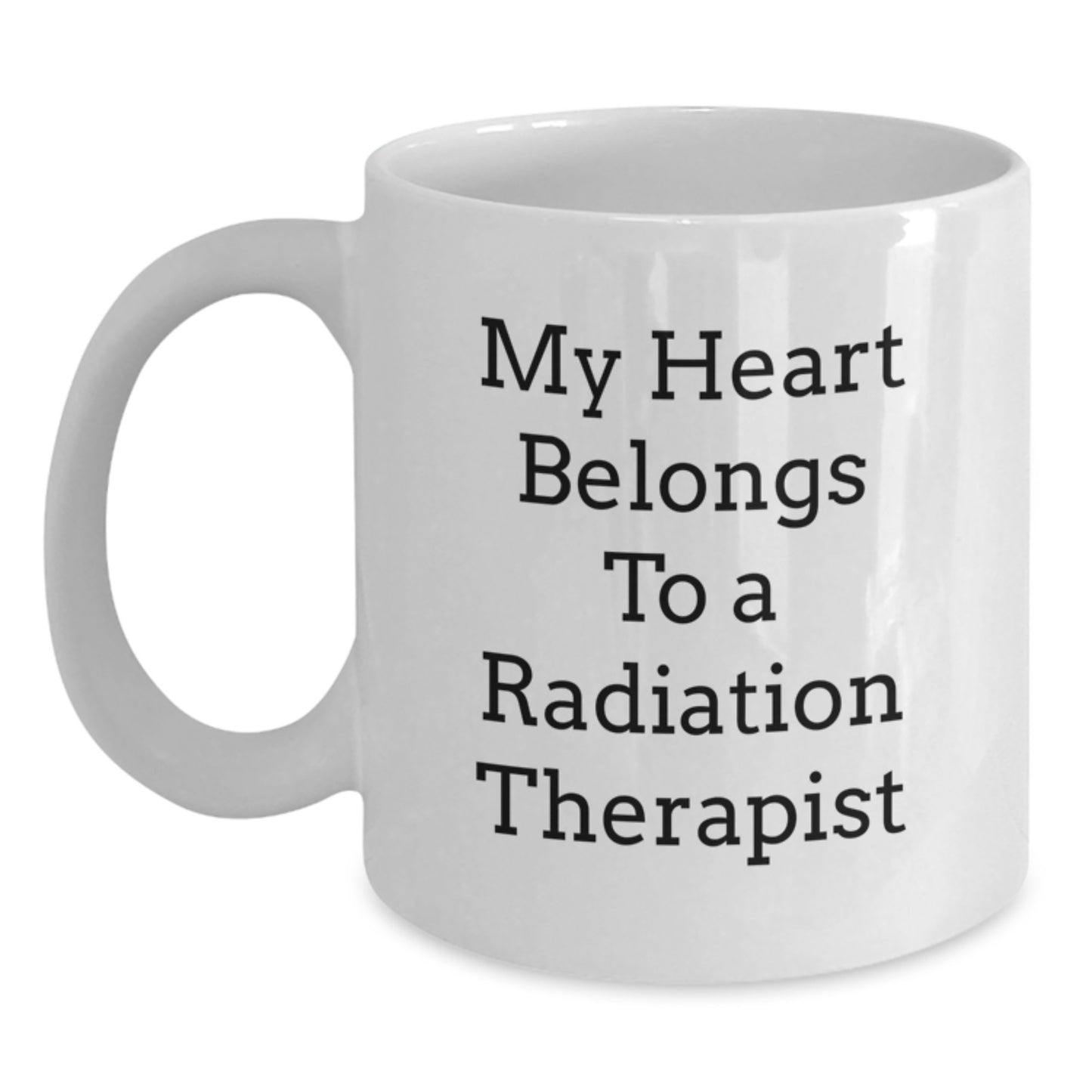 Funny Radiation Therapist Gifts from Friends - White Coffee Mug - My Heart Belongs To A Radiation Therapist - Main