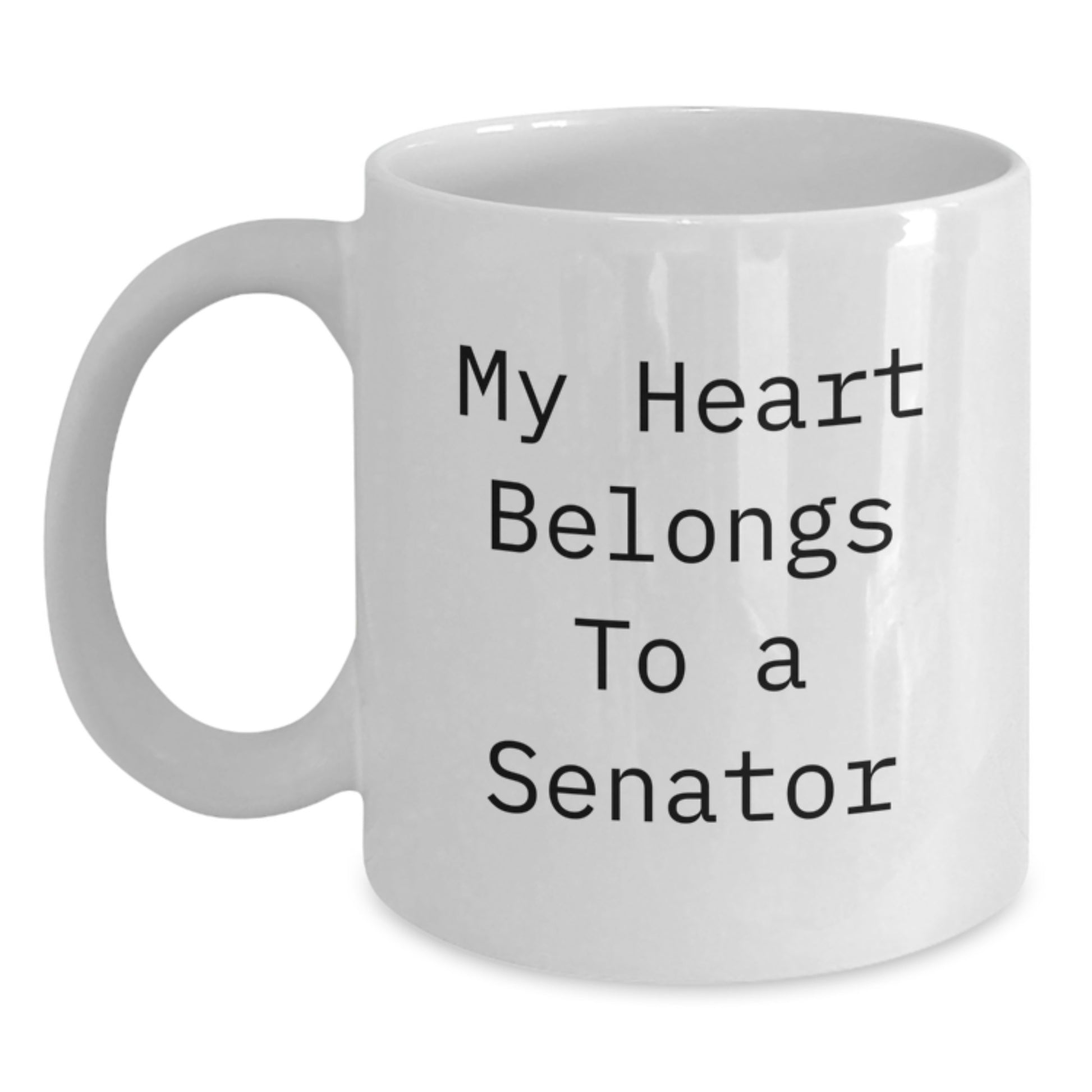 Funny Senator Gifts for Men, Christmas Unique White Coffee Mug - My Heart Belongs To A Senator, Gifts from Friends to Senator, 11oz or 15oz Ceramic Mug - Main