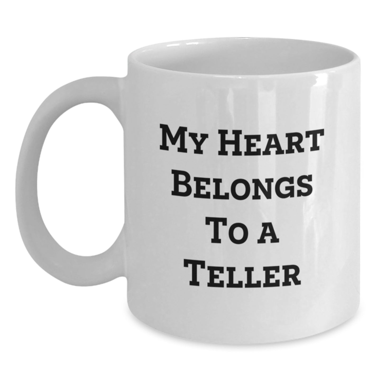 Funny Quotes for Teller Lovers, Gifts for Teller from Friends, White Coffee Mug, Christmas Unique Ideas, My Heart Belongs To A Teller - Main