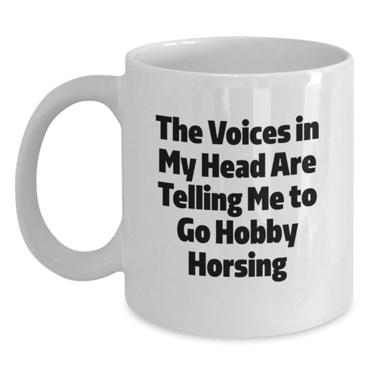 Funny Hobby Horsing Gifts from Friends for Men and Women - The Voices In My Head Are Telling Me To Go Hobby Horsing White Coffee Mug, Christmas Unique - Main