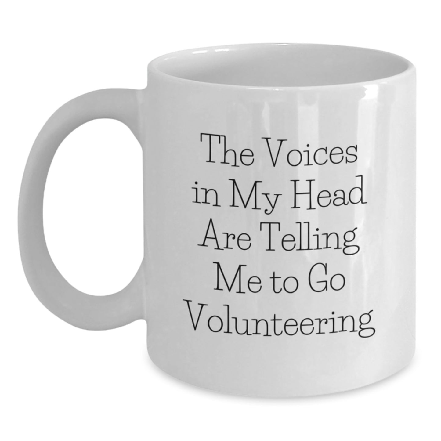 Funny Volunteering Quote Gifts from Friends for Birthday, White Coffee Mug, 11oz or 15oz, Ceramic, Microwave and Dishwasher Safe - Main