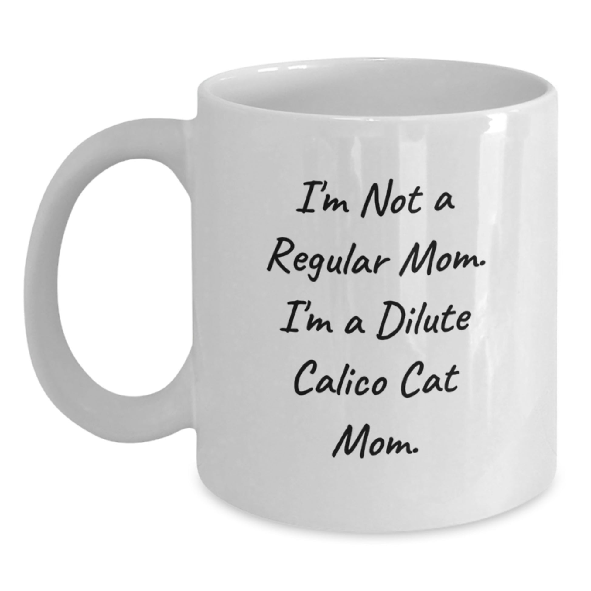 Dilute Calico Cat Mom Gifts Funny White Coffee Mug - Unique Dilute Calico Cat Lover Mug Gifts for Women from Mom - Main