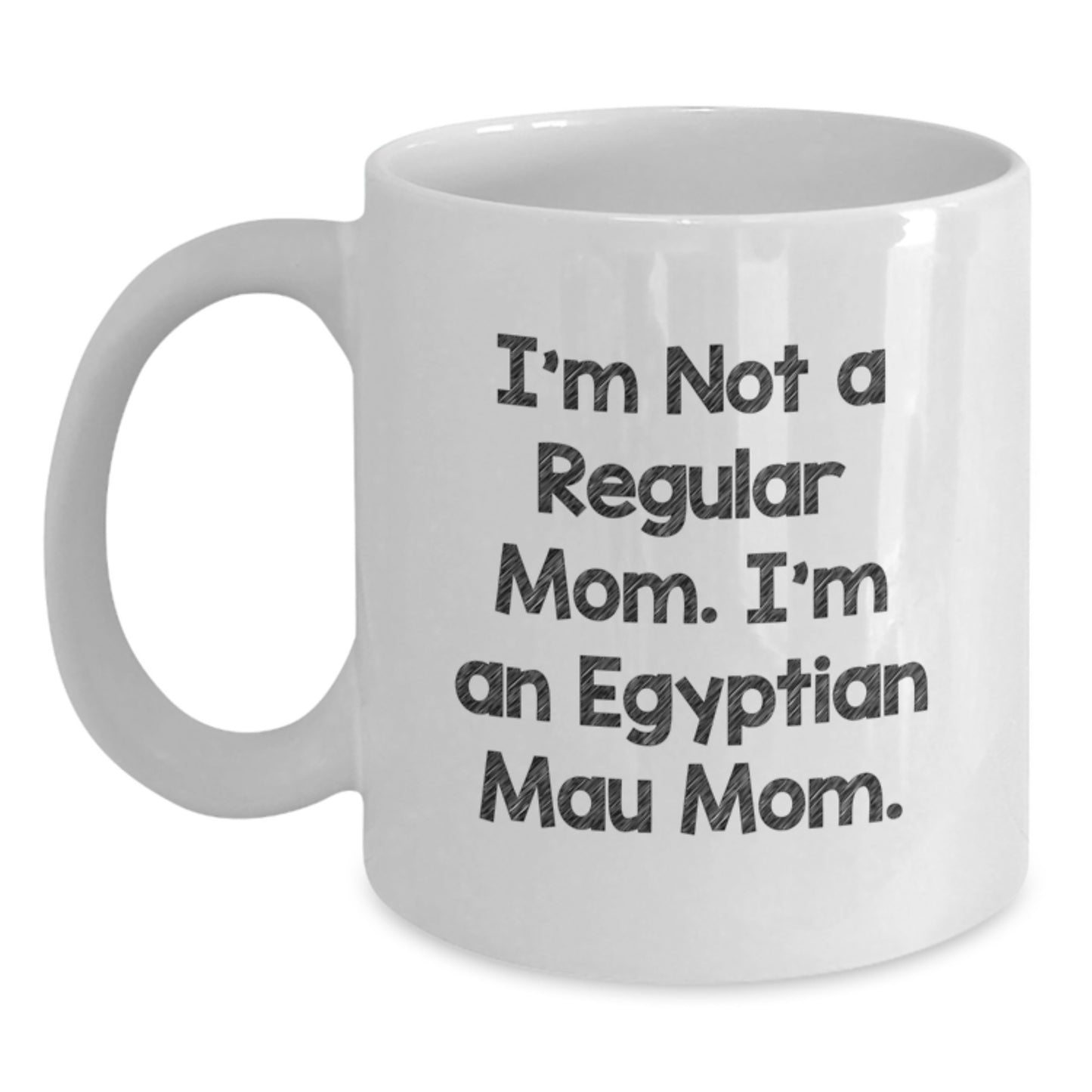 Funny Egyptian Mau Cat Mom Gifts from Friends, Unique White Coffee Mug for Egyptian Mau Cat Lovers, I'm Not A Regular Mom. I'm An Egyptian Mau Mom. - Graduation Unique Gifts - Main