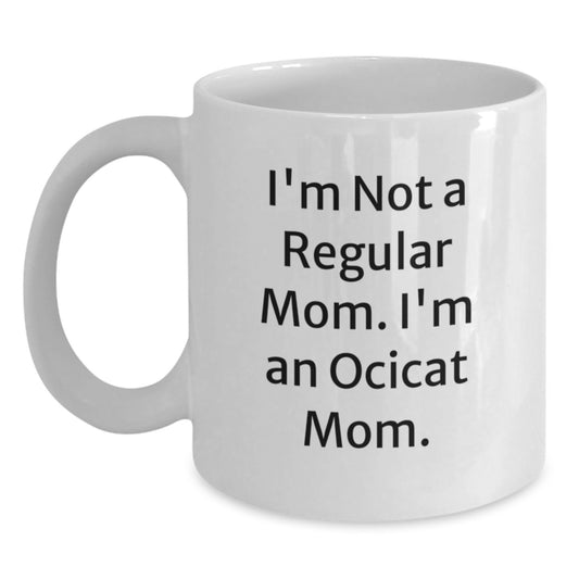 Ocicat Mom Funny Gifts from Friends for Ocicat Lovers - White Coffee Mug, 11oz or 15oz - I'm Not A Regular Mom. I'm An Ocicat Mom. - Main