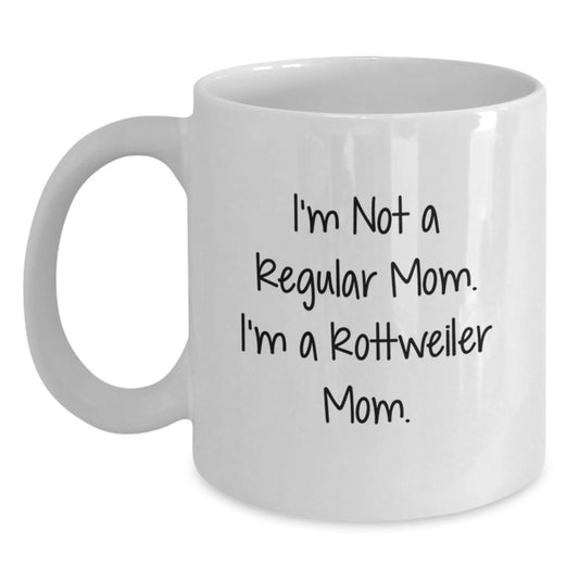 Rottweiler Dog Mom Funny White Coffee Mug, Gifts from Family to Rottweiler Dog Lovers, I'm Not A Regular Mom. I'm A Rottweiler Mom. Quote, Birthday Unique Gifts - Main