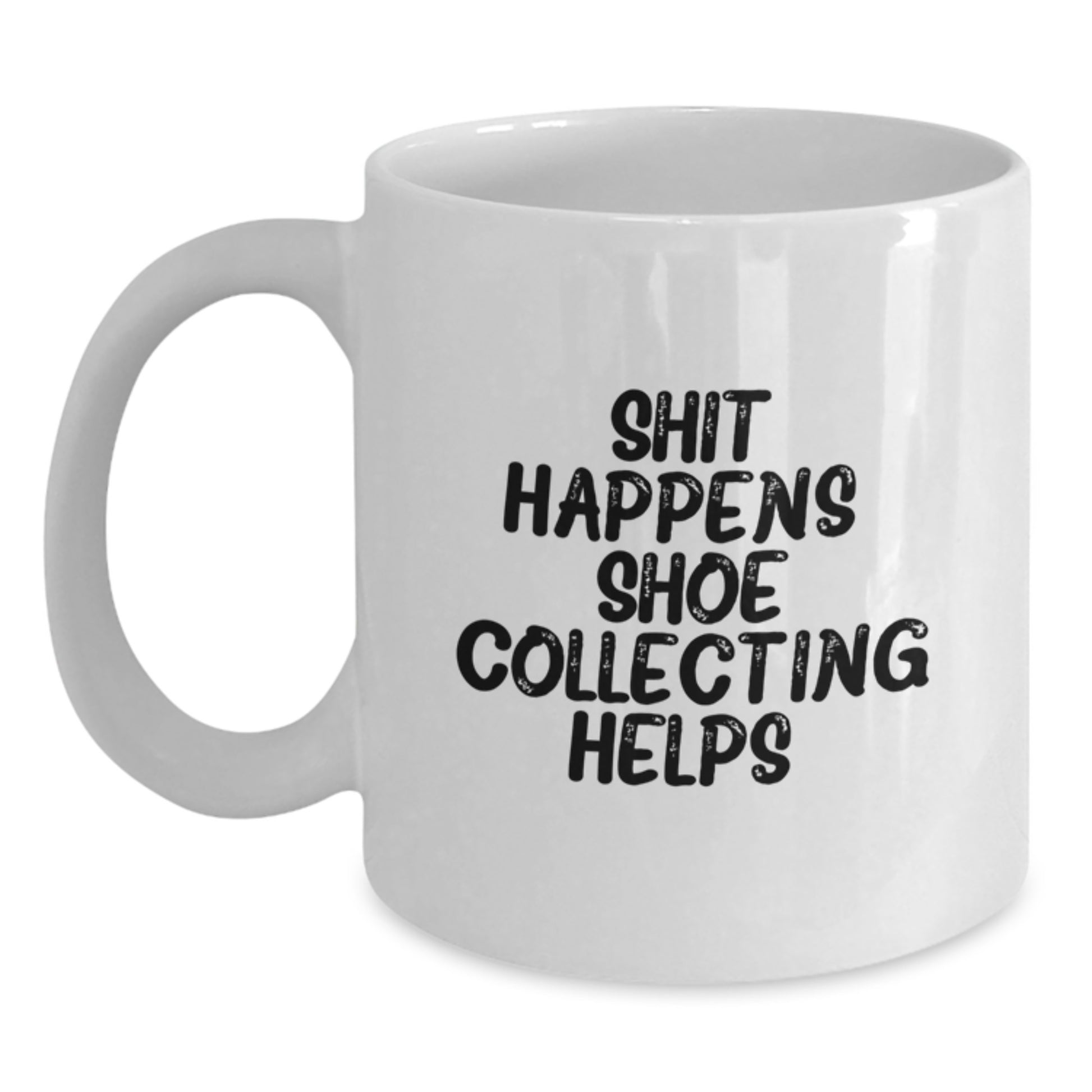 Shoe Collecting Funny Mugs Gifts from Friends for Shoe Collecting Enthusiasts, White Coffee Mug, Shit Happens. Shoe Collecting Helps. Christmas Unique Gifts - Main