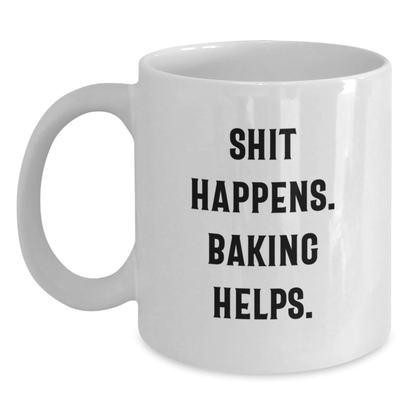 Funny Baking Gifts for Him Christmas White Ceramic Coffee Mug - 'Shit Happens, Baking Helps' 11oz or 15oz - Main