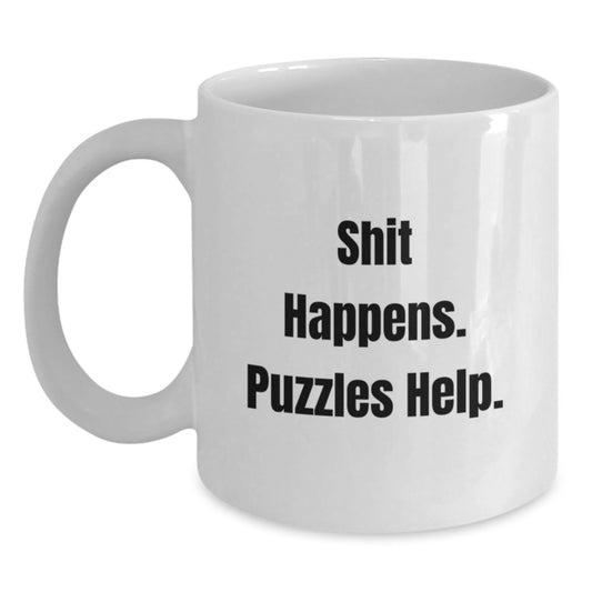 Funny Puzzles Gifts for Friends from Men, White Coffee Mug with Shit Happens. Puzzles Help., Birthday Unique Gifts for Women - Main