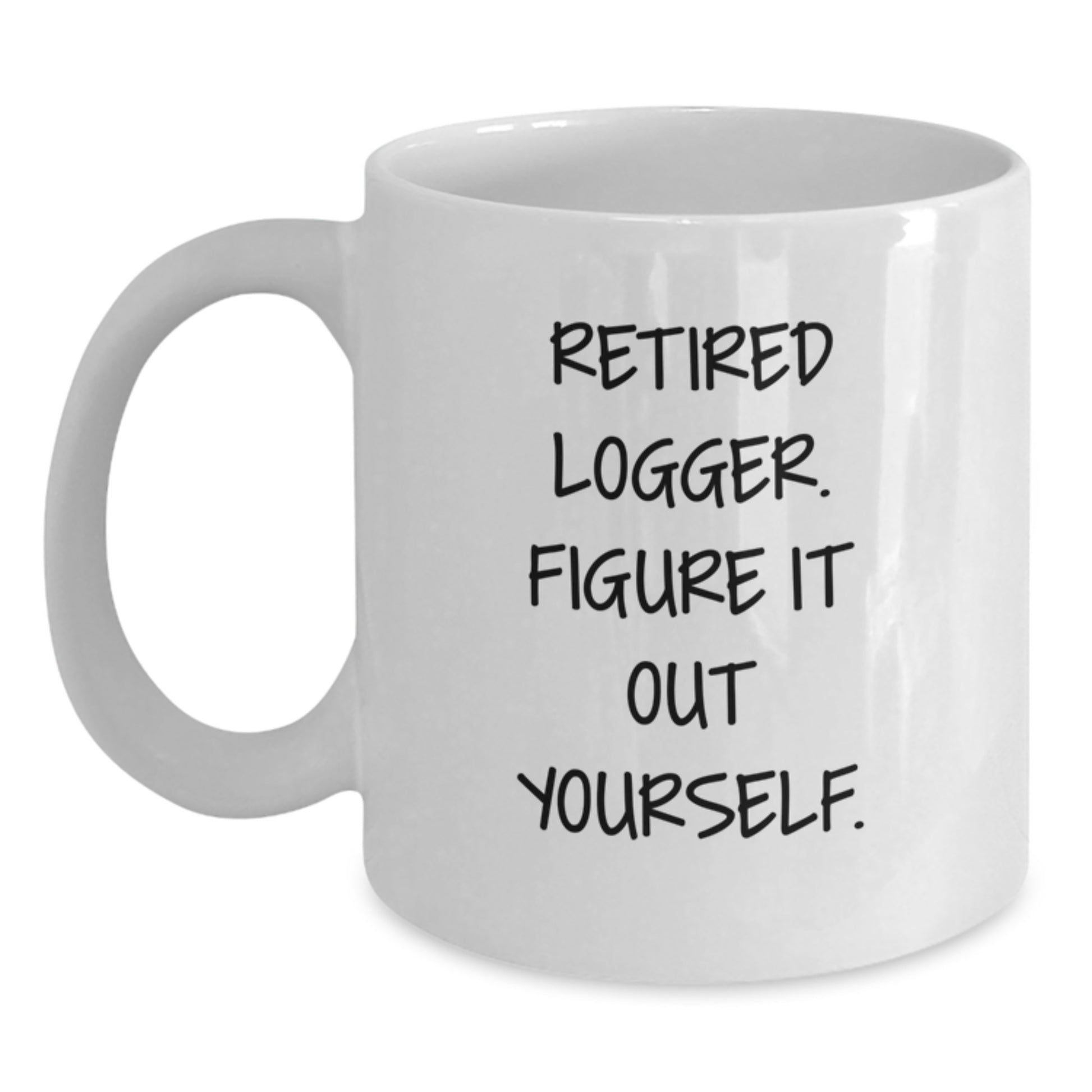 Funny Logger Gifts from Friends, Men, Women, or Family - Retired Logger White Coffee Mug - Main