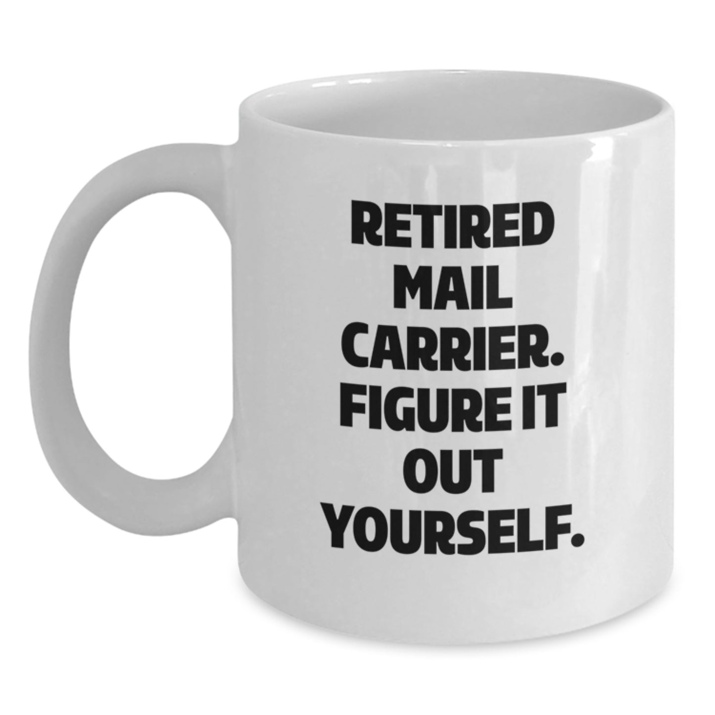 Funny Quote Mail Carrier White Coffee Mug Gifts from Friends, Cute Christmas Unique Gifts for Mail Carrier, White Ceramic Mug with 11oz or 15oz Capacity, Microwave and Dishwasher Safe - Main