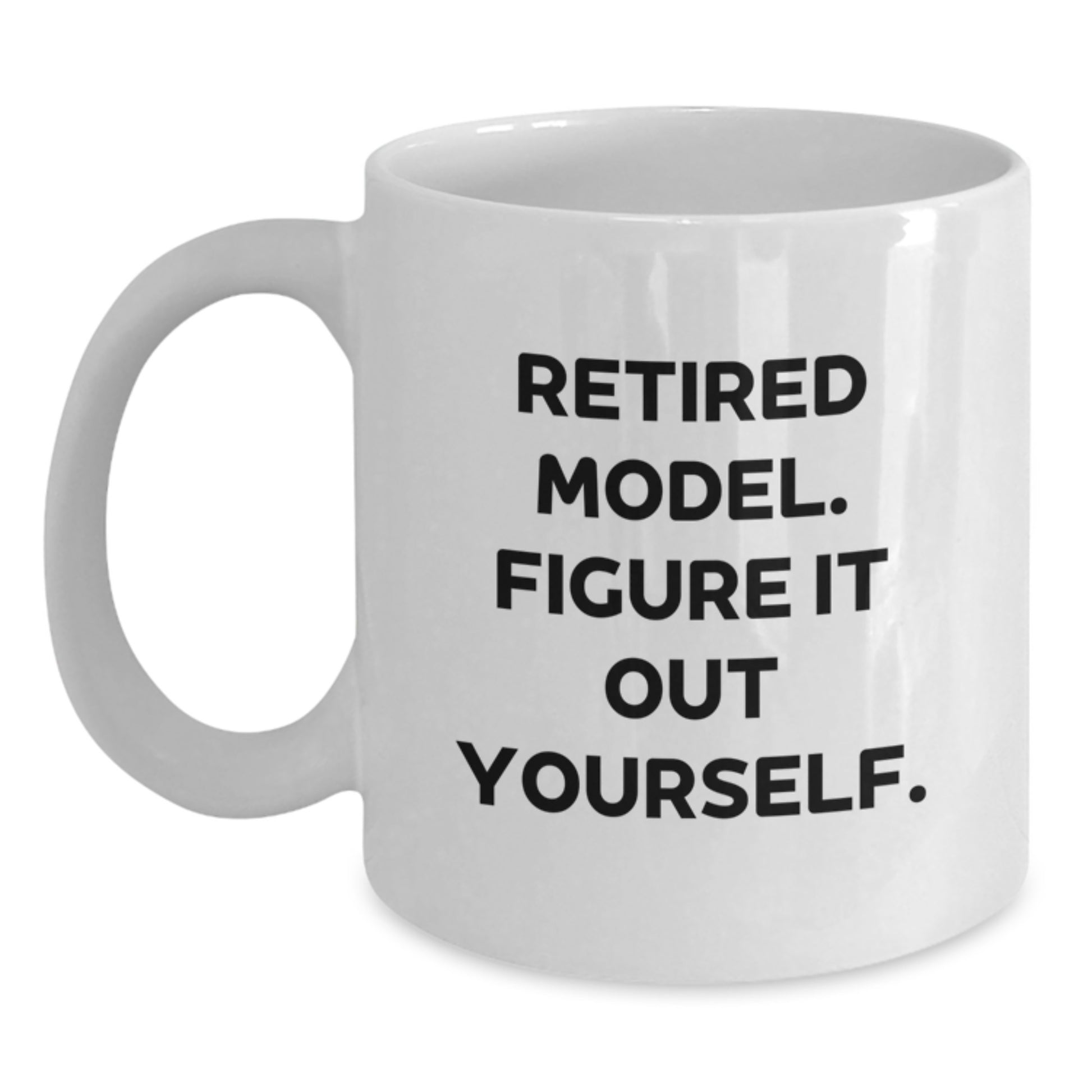 Funny Model White Coffee Mug, Gifts from Friends or Family, 'Retired Model. Figure It Out Yourself.' Quote, Unique Birthday Unique Gift for Model Enthusiasts - Main