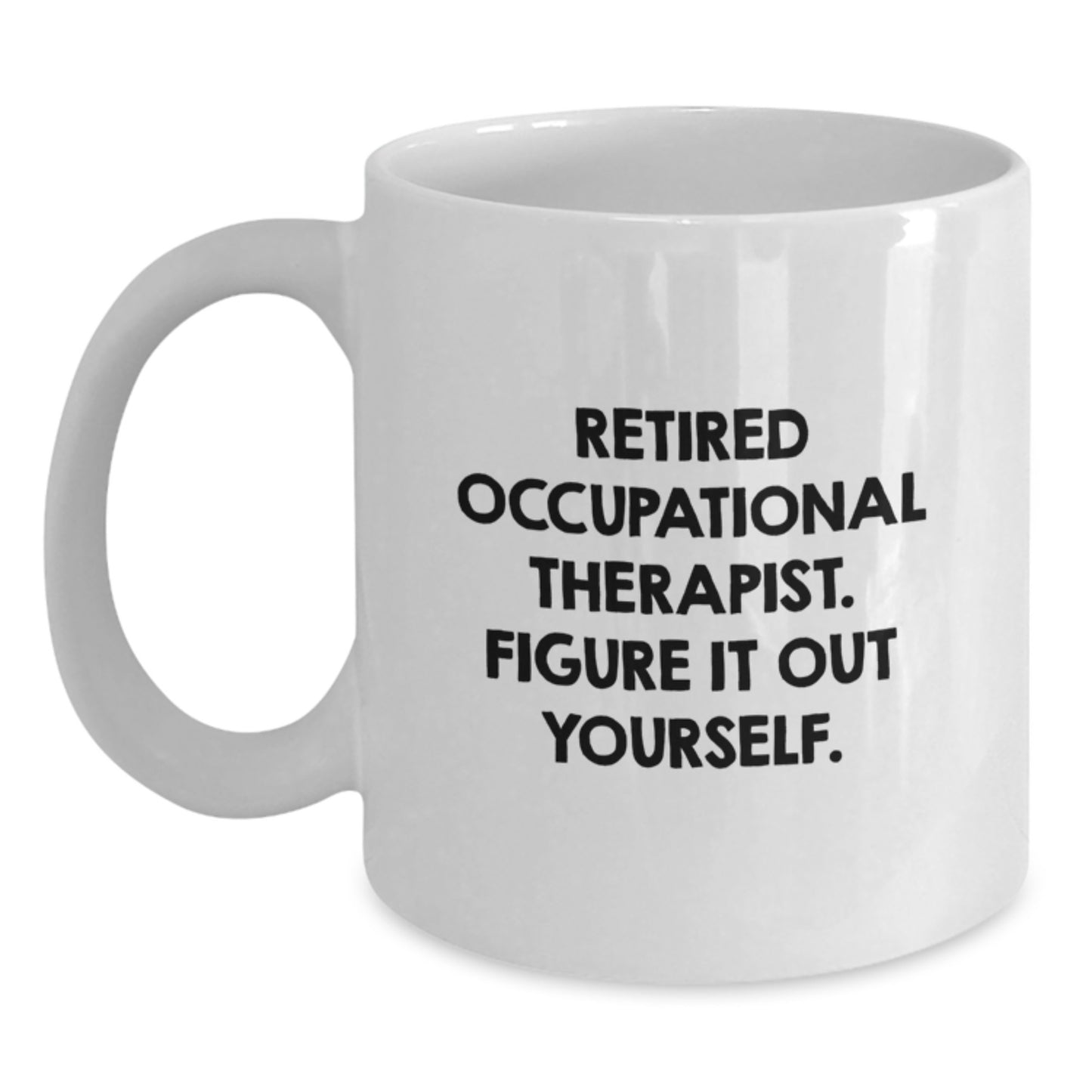 Funny Occupational Therapist Gifts from Friends - Retired Occupational Therapist Quote White Coffee Mug for Birthday - Main
