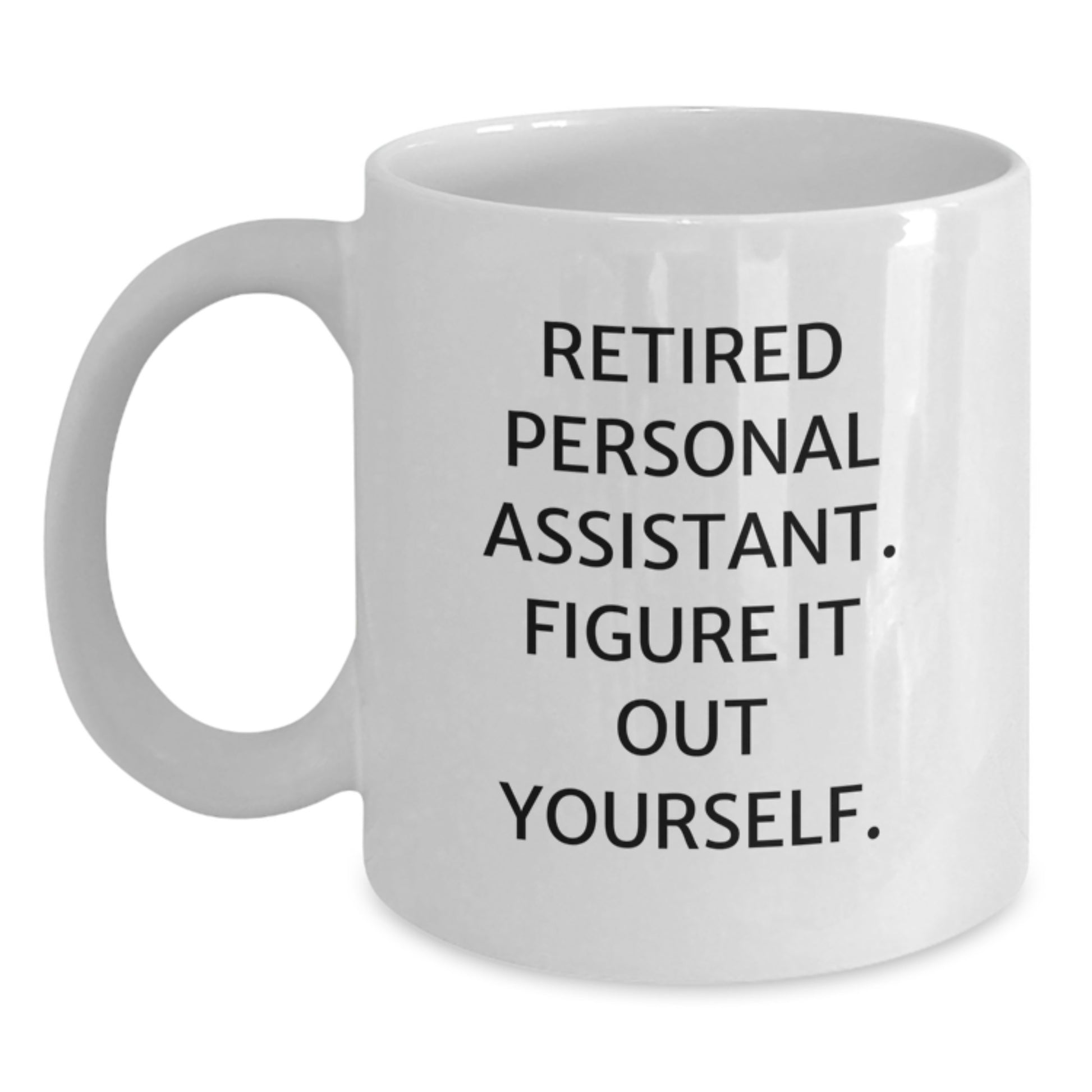 Funny Personal Assistant Gifts from Friends, White Coffee Mug for Retired PA, 'Figure It Out Yourself' - Birthday Unique Gifts for Coworkers - Main