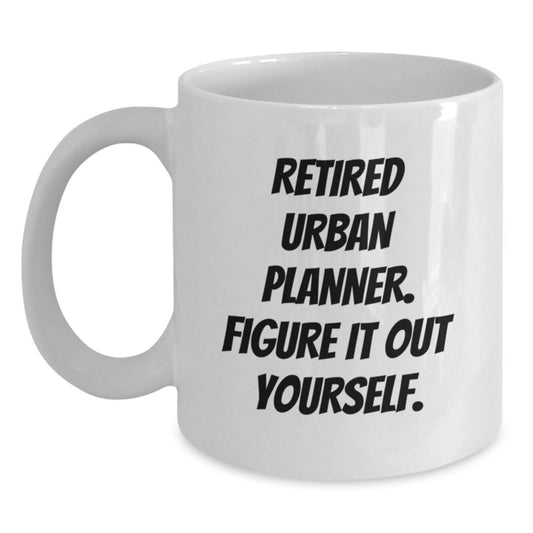 Urban Planner Graduation Gifts from Friends, Funny White Coffee Mug - 'Figure It Out Yourself' - Unique Gifts for Urban Planner - Main