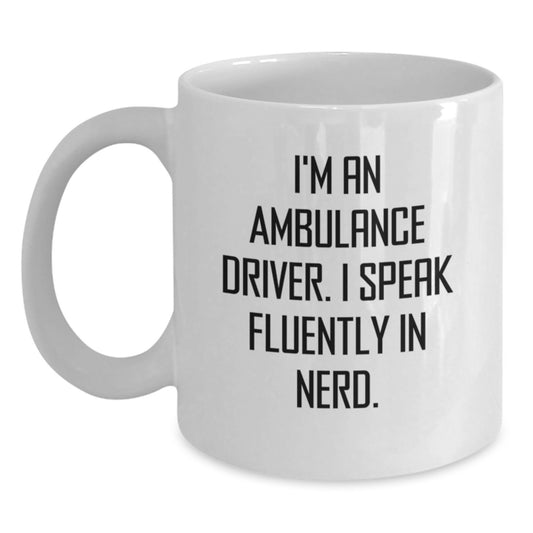 Unique Gifts from Friends for Ambulance Driver Men with Funny Quote White Coffee Mug for Christmas - Main