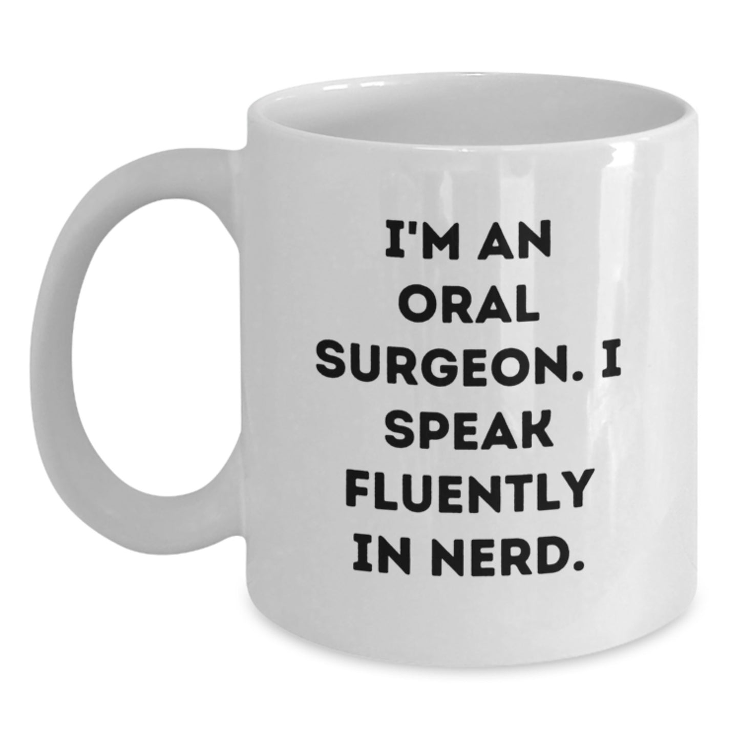 Funny Oral Surgeon Mug Gifts for Men from Family this Christmas Unique Ideas - White Coffee Mug - I'm An Oral Surgeon. I Speak Fluently In genius. - Main