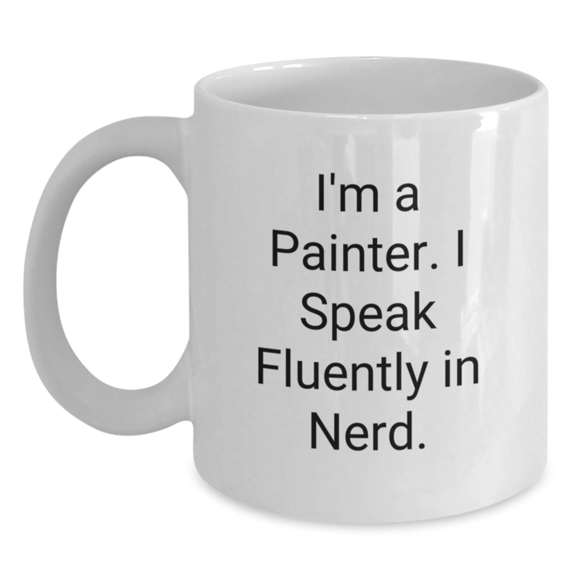 Painter's Humor Gifts from Friends, Funny White Coffee Mug for Birthday, 11oz or 15oz Capacity - Main