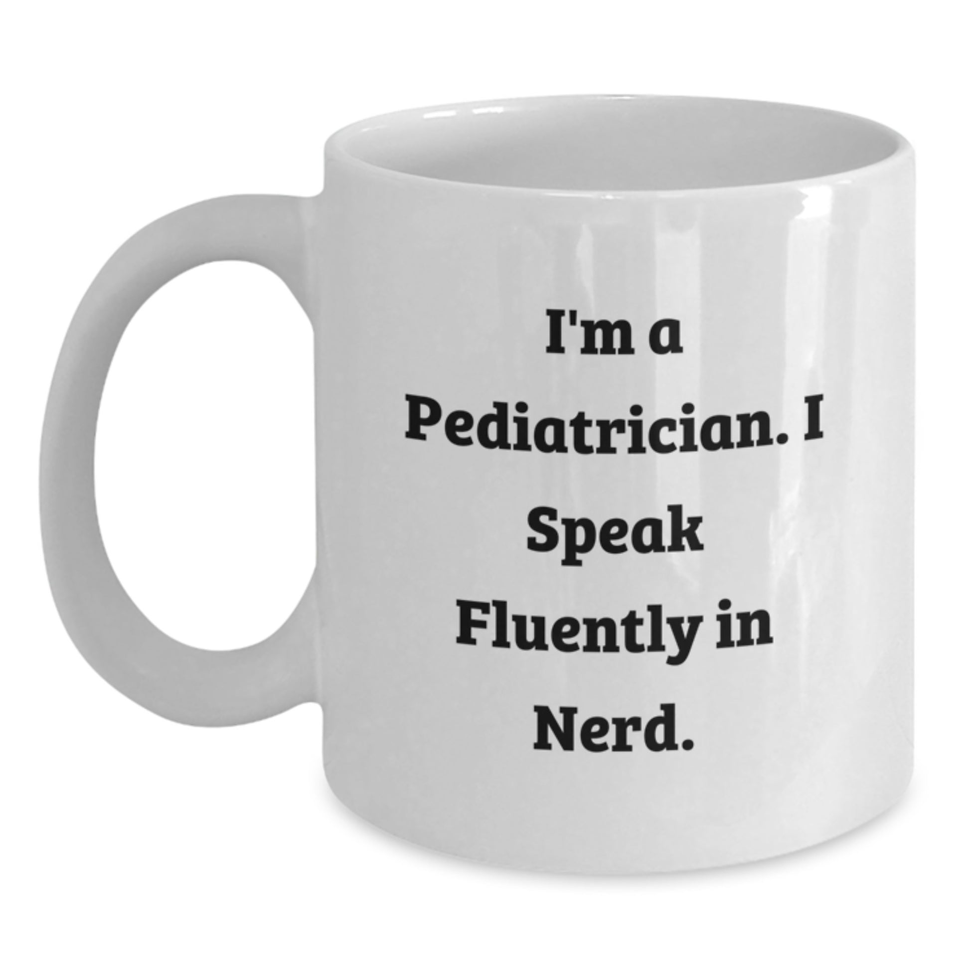 Funny Pediatrician Quotes White Coffee Mug, Gifts for Pediatrician, Birthday Unique Gifts from Friends - Main