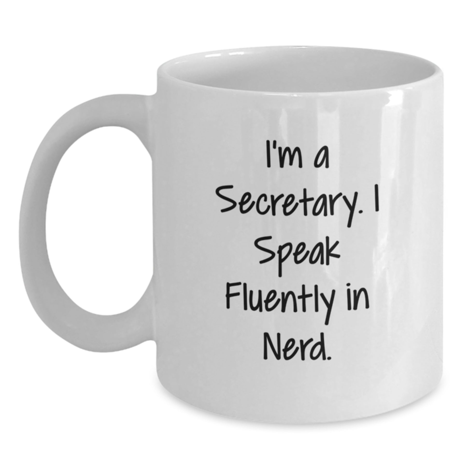 Funny Secretary Quotes White Coffee Mug Gifts from Men to Secretary on Her Birthday, I'm A Secretary. I Speak Fluently In genius. - Main