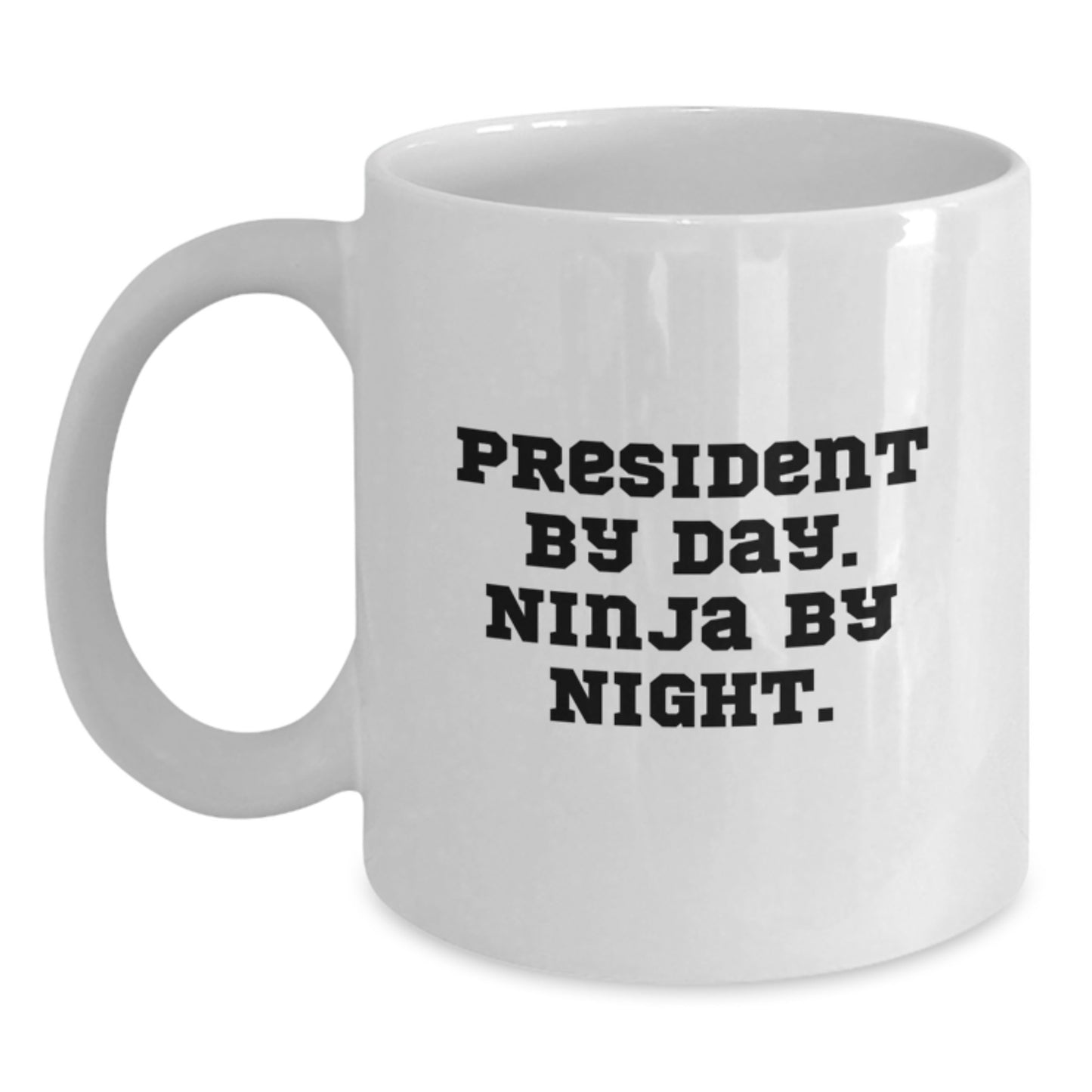 Funny President Gifts from Friends - President By Day, Ninja By Night White Coffee Mug for Birthday - Main