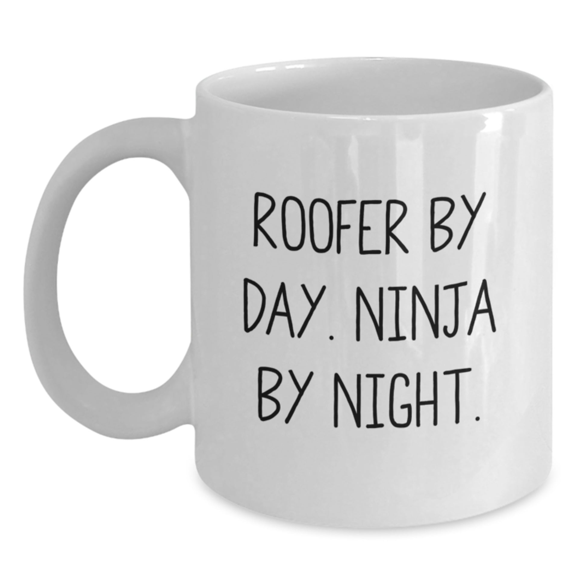 Roofer White Coffee Mug Gifts from Men to Friends - Christmas Unique Present for Him - Funny Quote Roofer By Day Ninja By Night - 11oz or 15oz White Ceramic Mug - Main