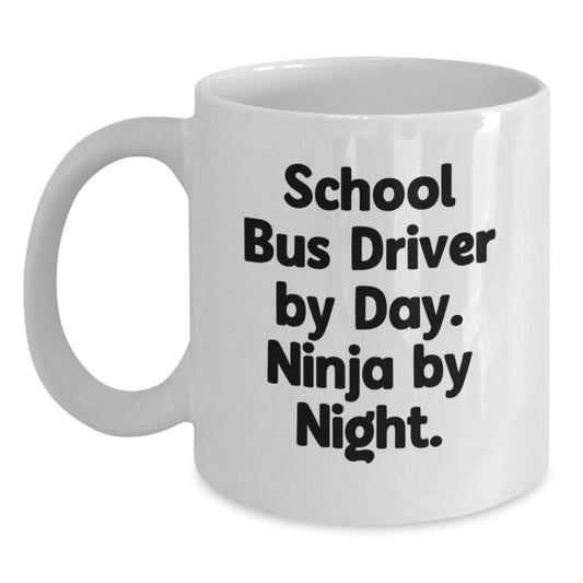 Funny School Bus Driver Gifts from Friends - School Bus Driver White Coffee Mug with Quote 'School Bus Driver By Day. Ninja By Night.' for Men, Women, or Coworkers on Christmas Unique Gifts Day - Main