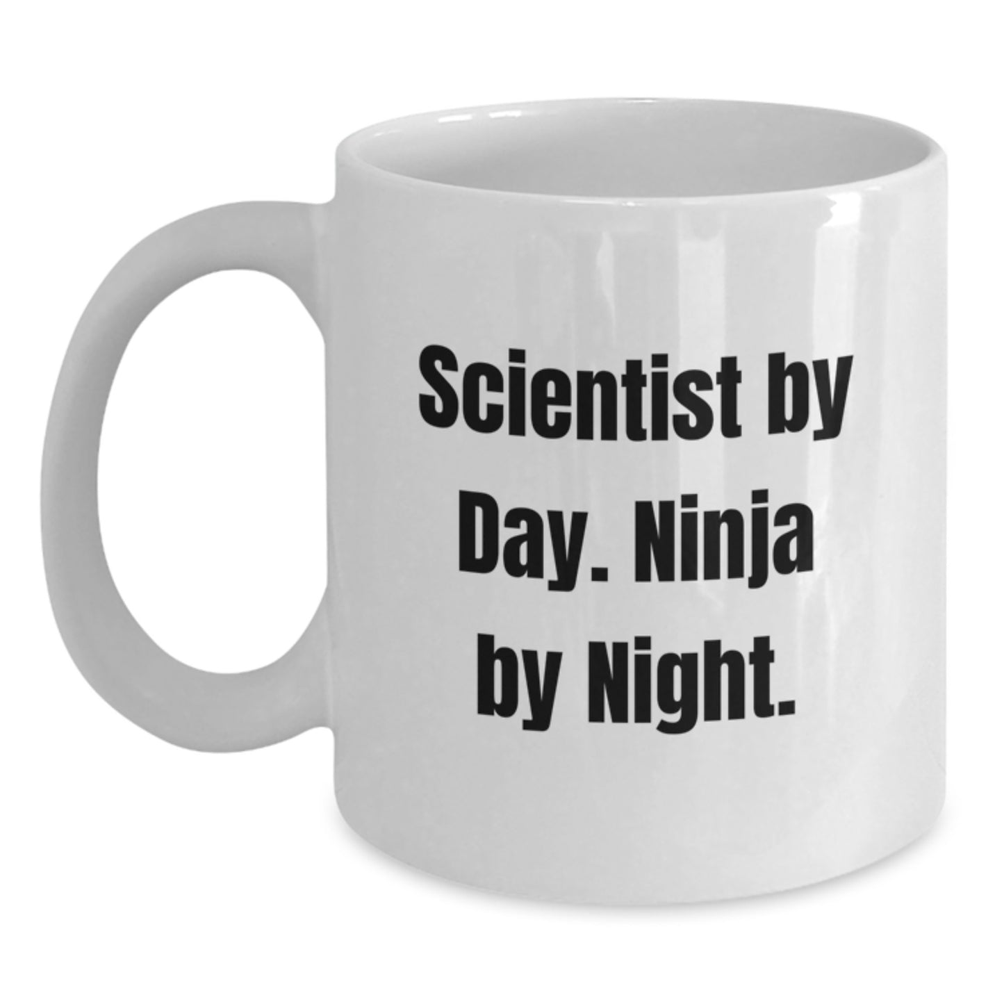 Gifts from Men, Women, or Friends, for Scientist By Day. Ninja By Night. - White Coffee Mug with Christmas Unique Gifts - Main