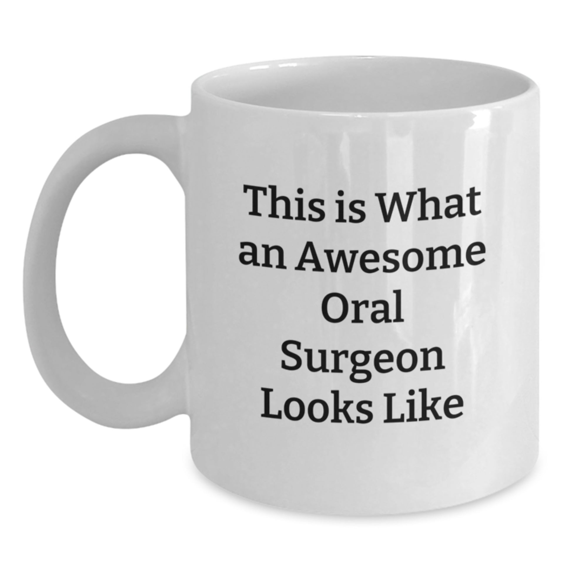 Funny Oral Surgeon Gifts, This Is What An Awesome Oral Surgeon Looks Like, White Coffee Mug, Birthday Unique Gifts from Friends, Gifts for Oral Surgeon - Main