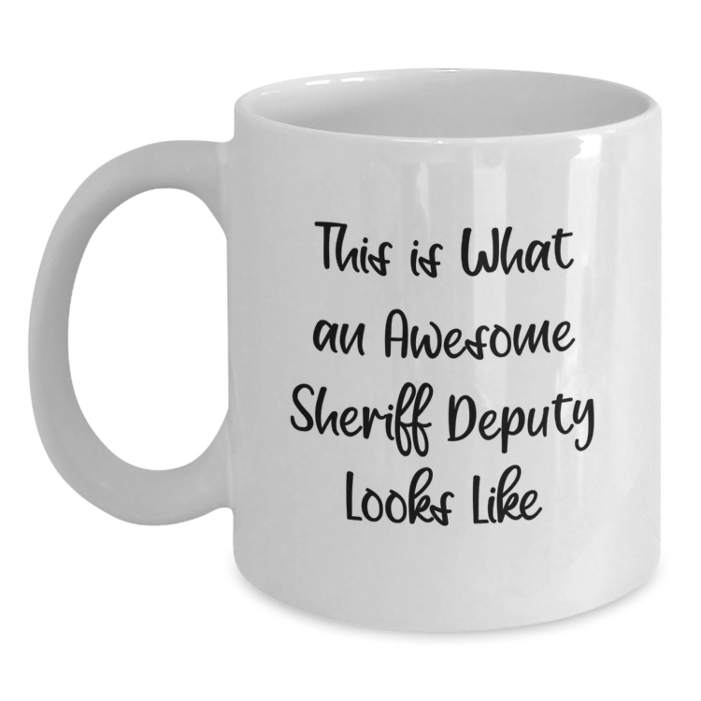 Inspirational Sheriff Deputy Gifts from Friends - Funny Quote on White Coffee Mug for Graduation Celebrations - Main