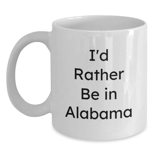 Funny Alabama Gifts for Men White Coffee Mug, 'I'd Rather Be In Alabama' Christmas Unique Gifts from Friends - Main