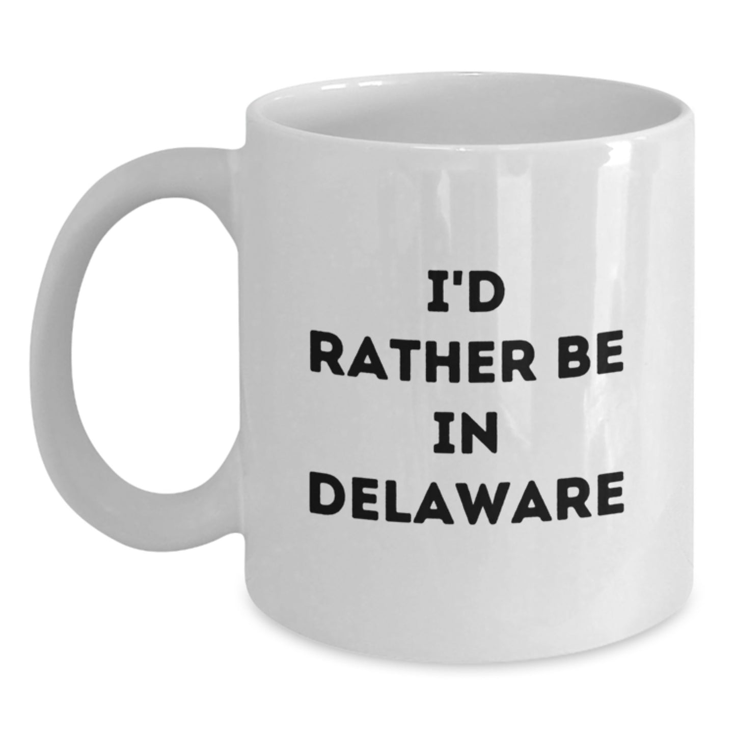 Funny Delaware White Coffee Mug Gifts from Friends to Delaware Men, 'I'd Rather Be In Delaware' Birthday Quote - Main