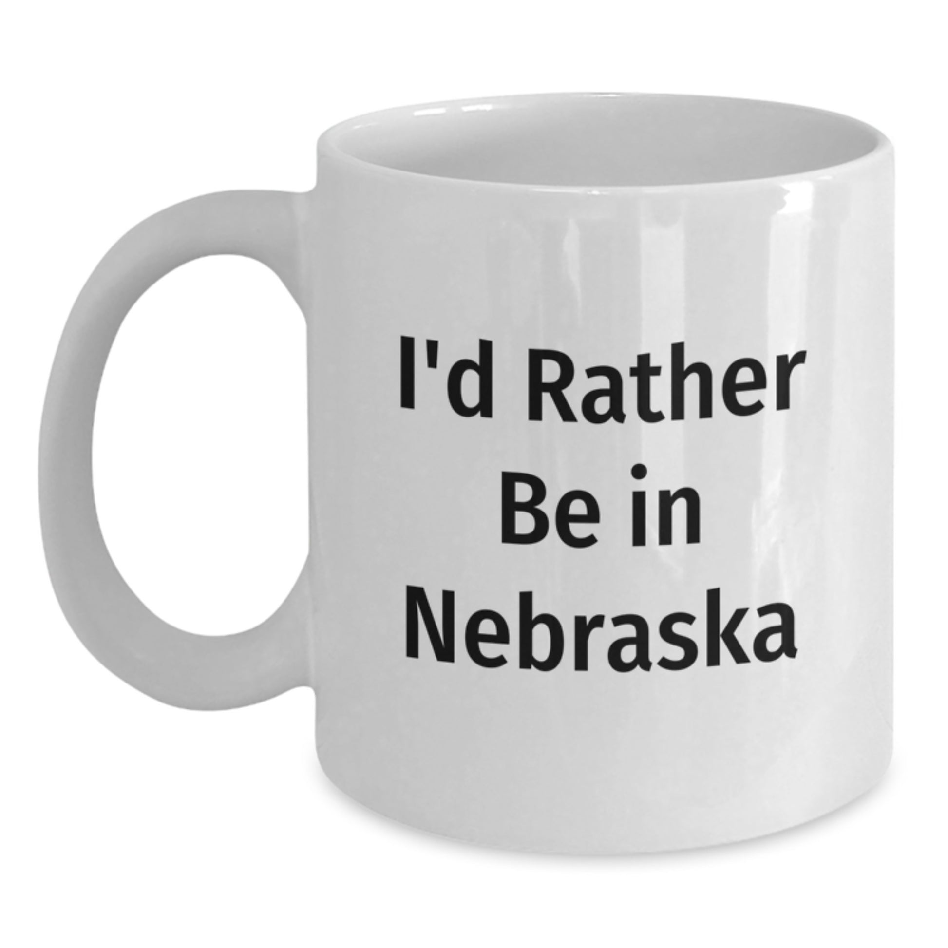 Funny Nebraska Gifts, White Coffee Mug, 'I'd Rather Be In Nebraska' - Birthday Unique Gifts from Friends, Coworkers, Family - Main