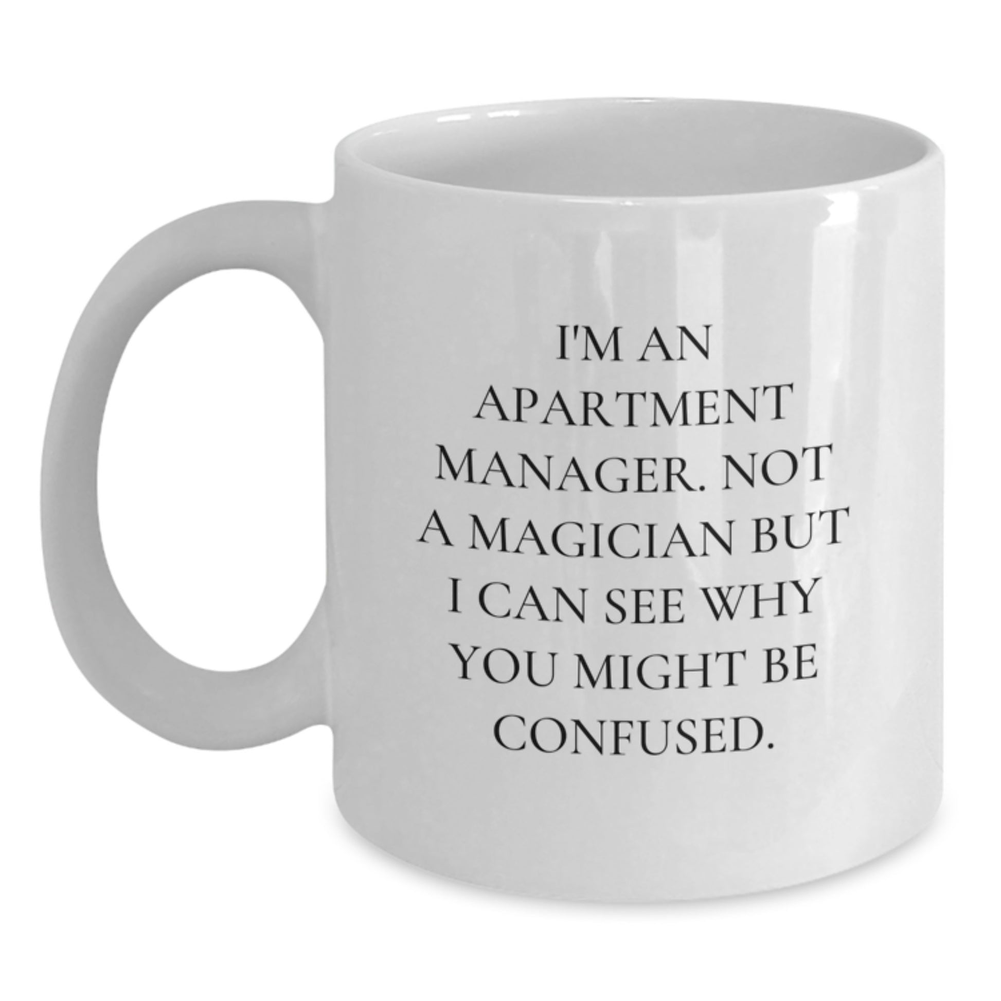 Funny Apartment Manager Gifts from Friends: 'I'm Not A Magician' White Coffee Mug, Perfect Birthday Present for Apartment Manager - Main