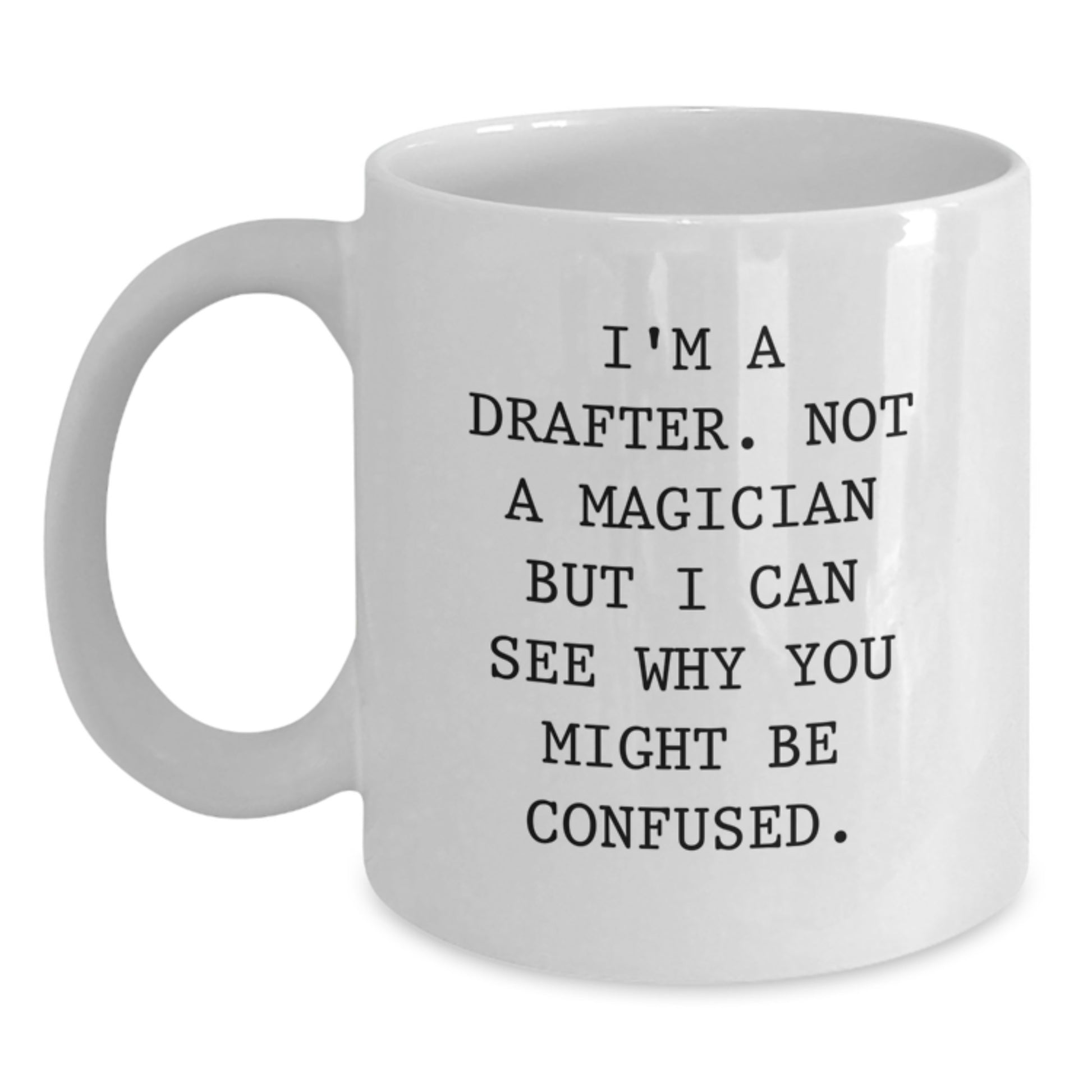 Funny Drafter White Coffee Mugs for Friends, Christmas Unique Gifts from Men to Women - Main
