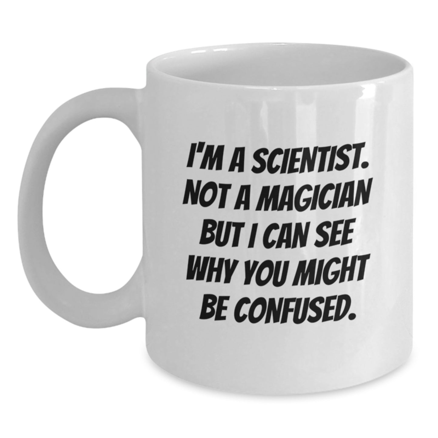 Funny Scientist Gifts from Friends, White Coffee Mug, I'm A Scientist, Not A Magician Quotes, Christmas Unique Gifts for Scientist Men - Main