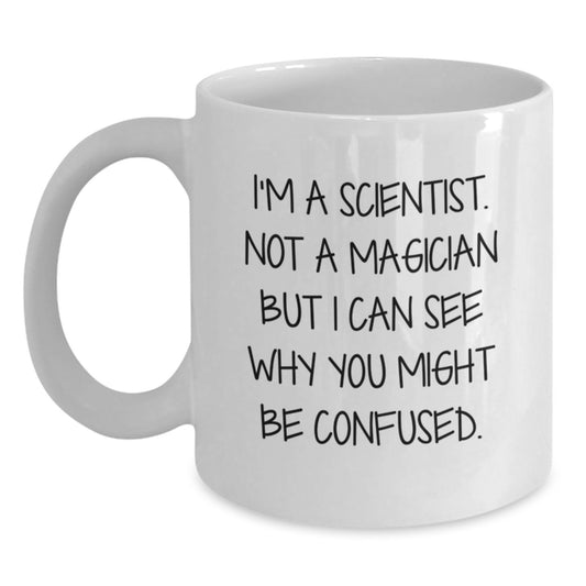 Funny Scientist White Coffee Mug Gifts for Him and Her - 11oz or 15oz Ceramic White Mug with 'I'm A Scientist, Not A Magician' - Main