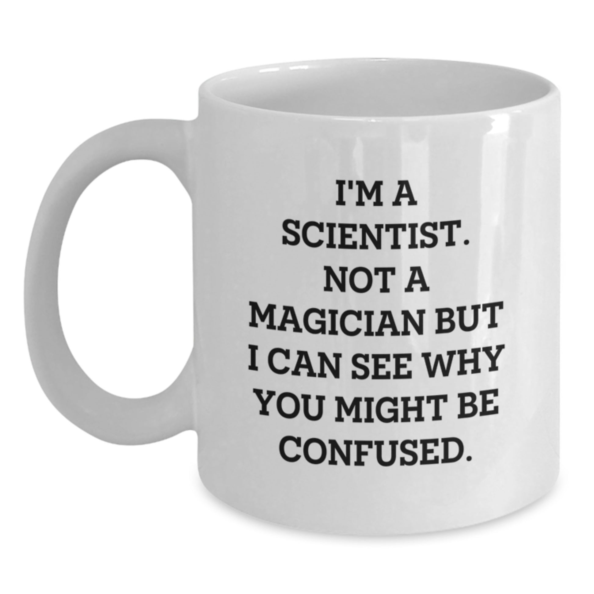 Funny Scientist Gifts White Coffee Mug for Him, I'm A Scientist Quote, Christmas Unique Presents from Friends to Scientist Colleagues - Main