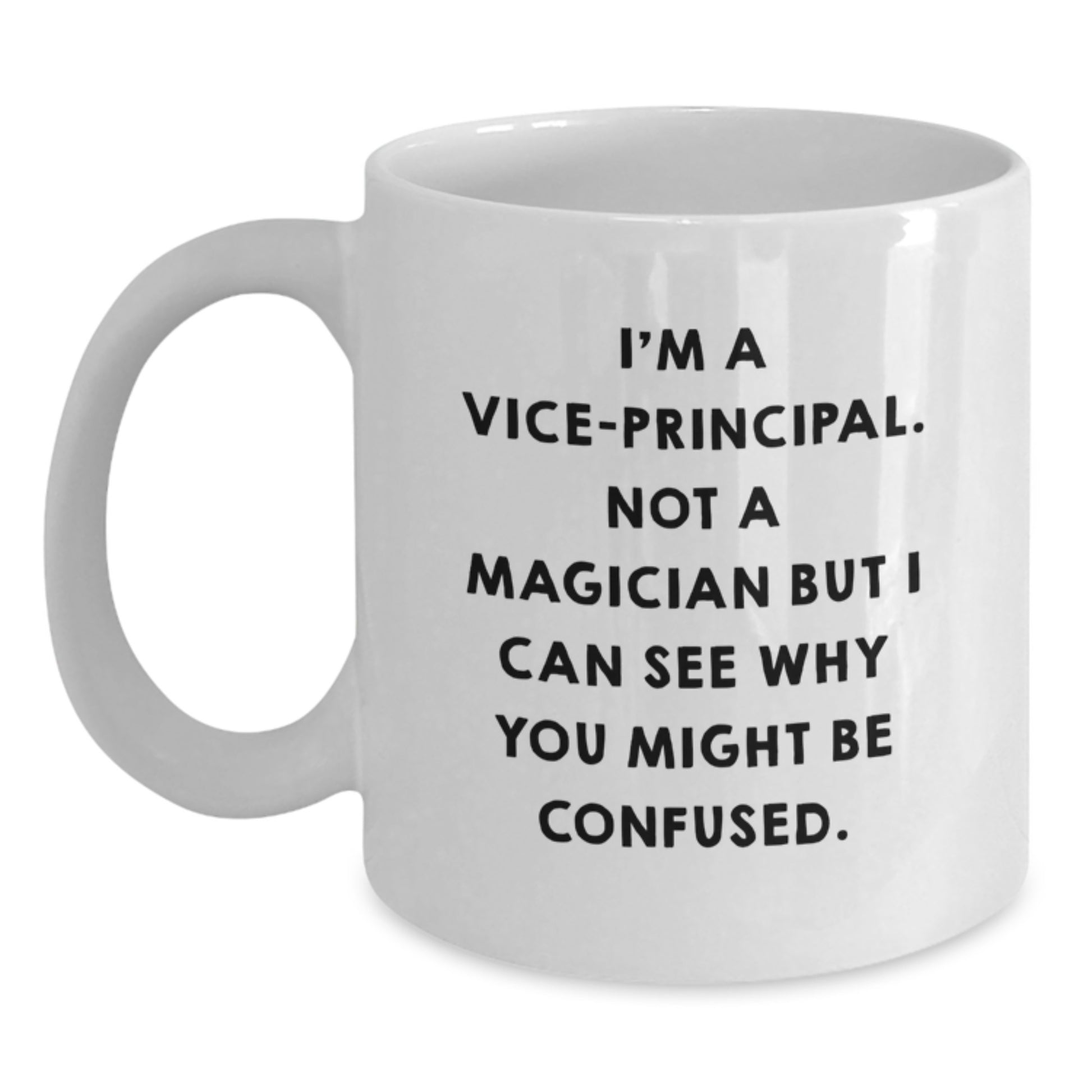 Funny Vice-principal Gifts from Friends, Valentine's Unique White Coffee Mug for Vice-principal, I'm A Vice-principal Not A Magician - Main