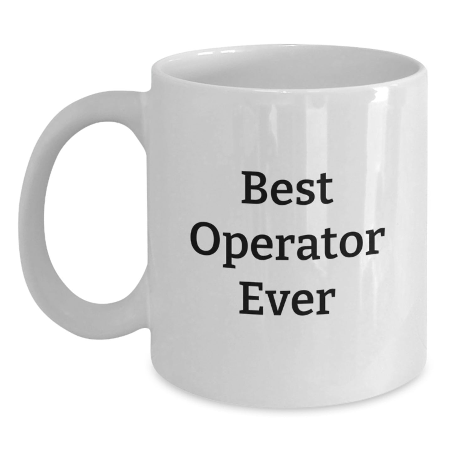 Funny Operator Gifts Men White Coffee Mugs Best Quote Ever, For Operator Friends at Home or Office, Christmas Unique Presents - Gifts from Men to Operator - Main