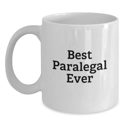 Funny Inspirational Paralegal Gifts from Men Friends to Women Paralegals White Coffee Mug Best Paralegal Ever - Main