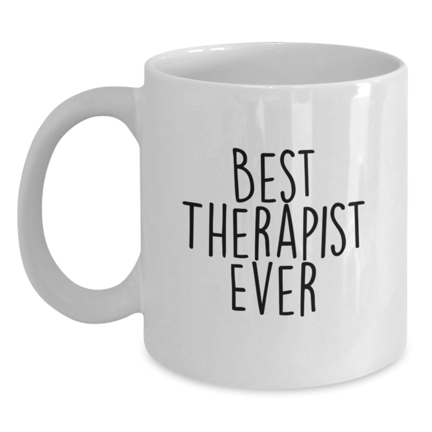 Funny Gifts from Friends for Best Therapist Ever White Coffee Mug, Birthday Unique Gifts for Her, Him, or Coworkers, Inspirational Mug for a Therapist - Main