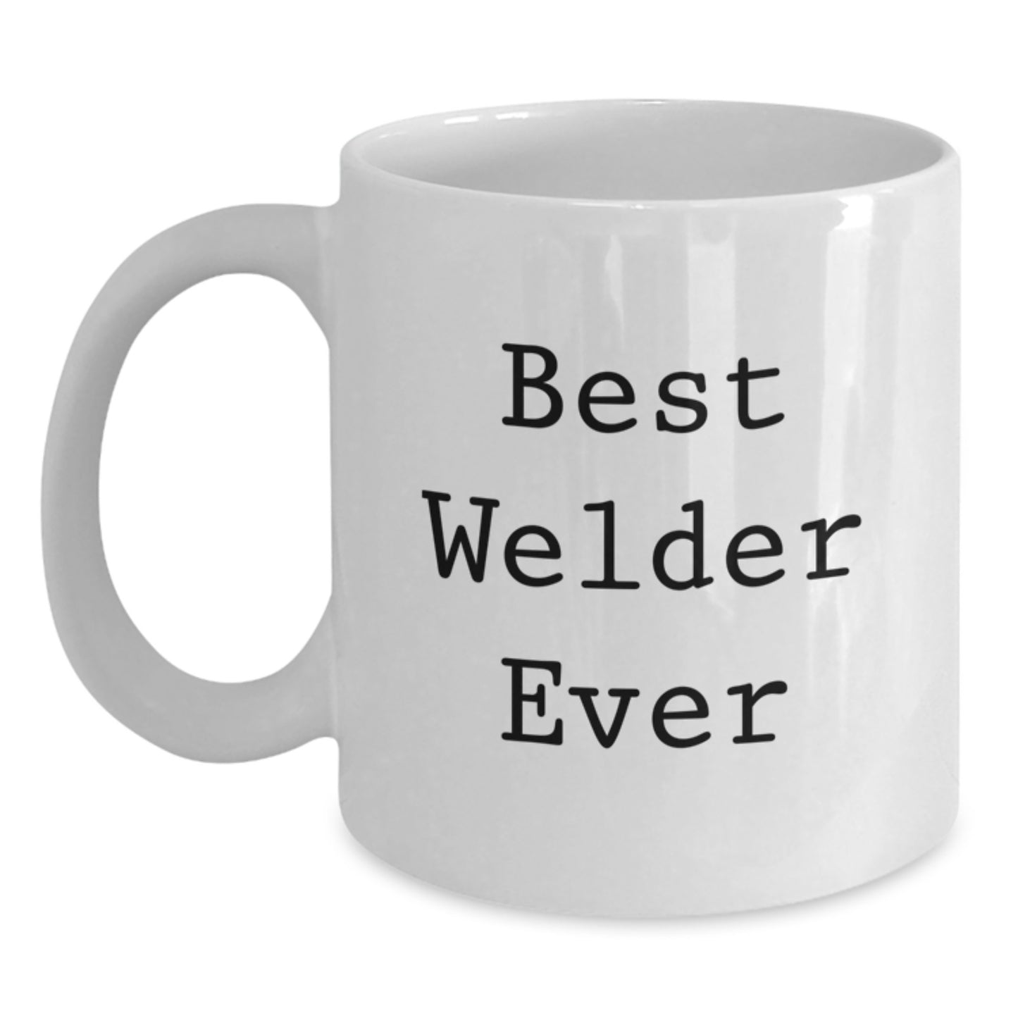 Welder Gifts Funny White Coffee Mug Best Welder Ever from Friends Birthday - Main